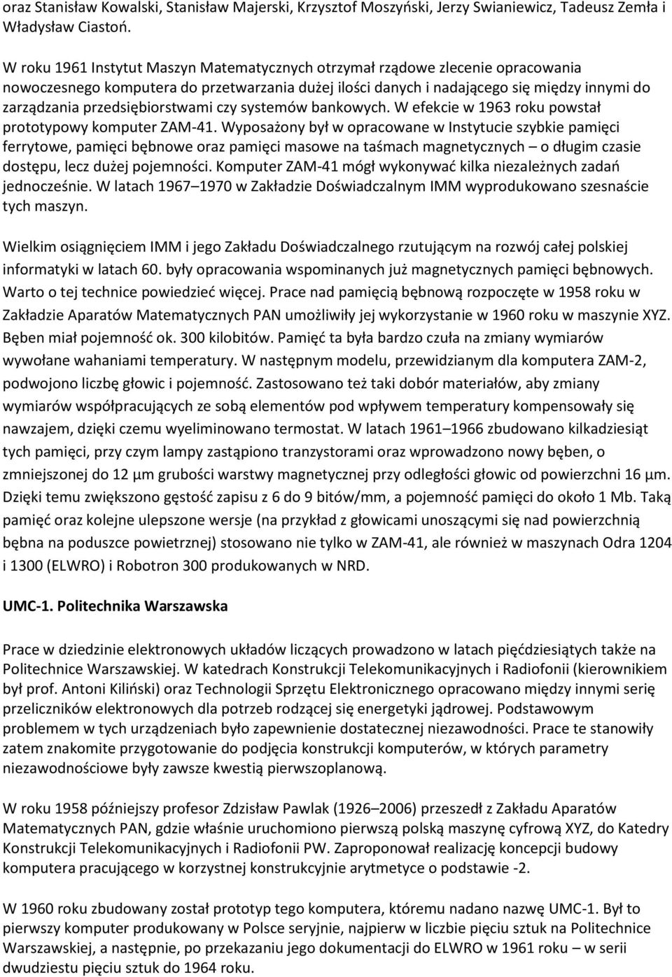 przedsiębiorstwami czy systemów bankowych. W efekcie w 1963 roku powstał prototypowy komputer ZAM-41.