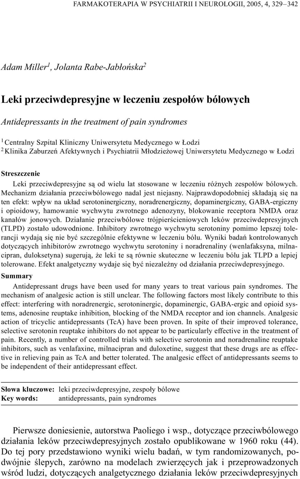 od wielu lat stosowane w leczeniu ró nych zespo³ów bólowych. Mechanizm dzia³ania przeciwbólowego nadal jest niejasny.