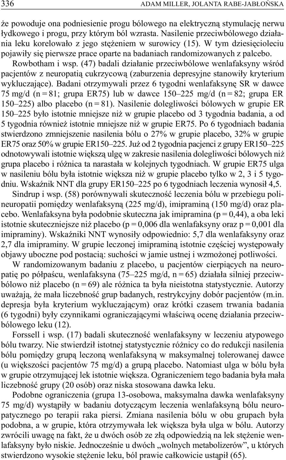 (47) badali dzia³anie przeciwbólowe wenlafaksyny wœród pacjentów z neuropati¹ cukrzycow¹ (zaburzenia depresyjne stanowi³y kryterium wykluczaj¹ce).