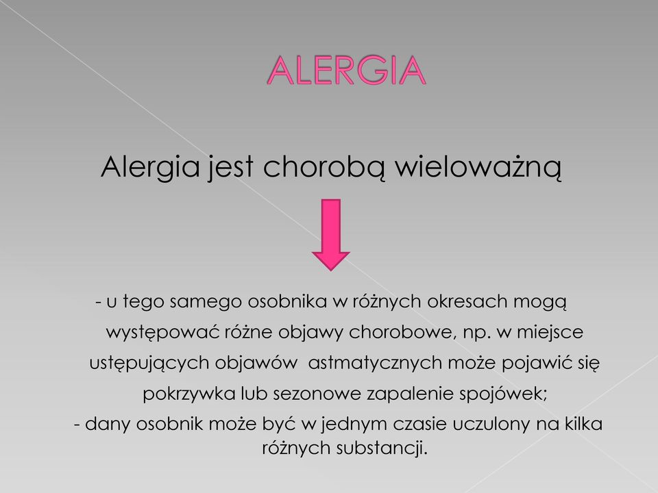 w miejsce ustępujących objawów astmatycznych może pojawić się pokrzywka lub