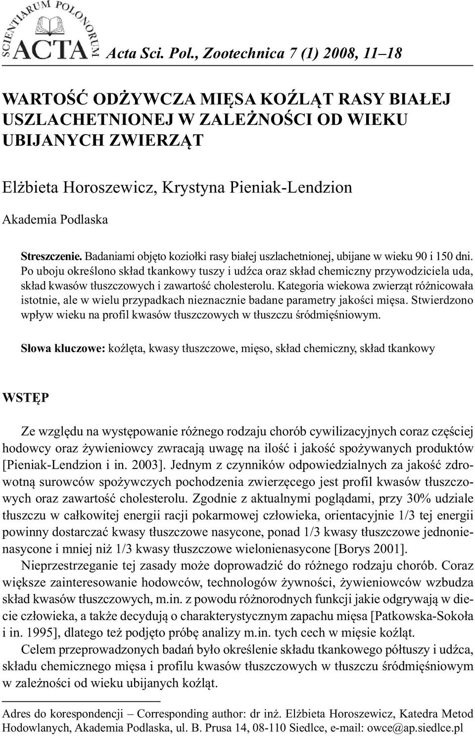 Streszczenie. Badaniami objęto koziołki rasy białej uszlachetnionej, ubijane w wieku 90 i 150 dni.