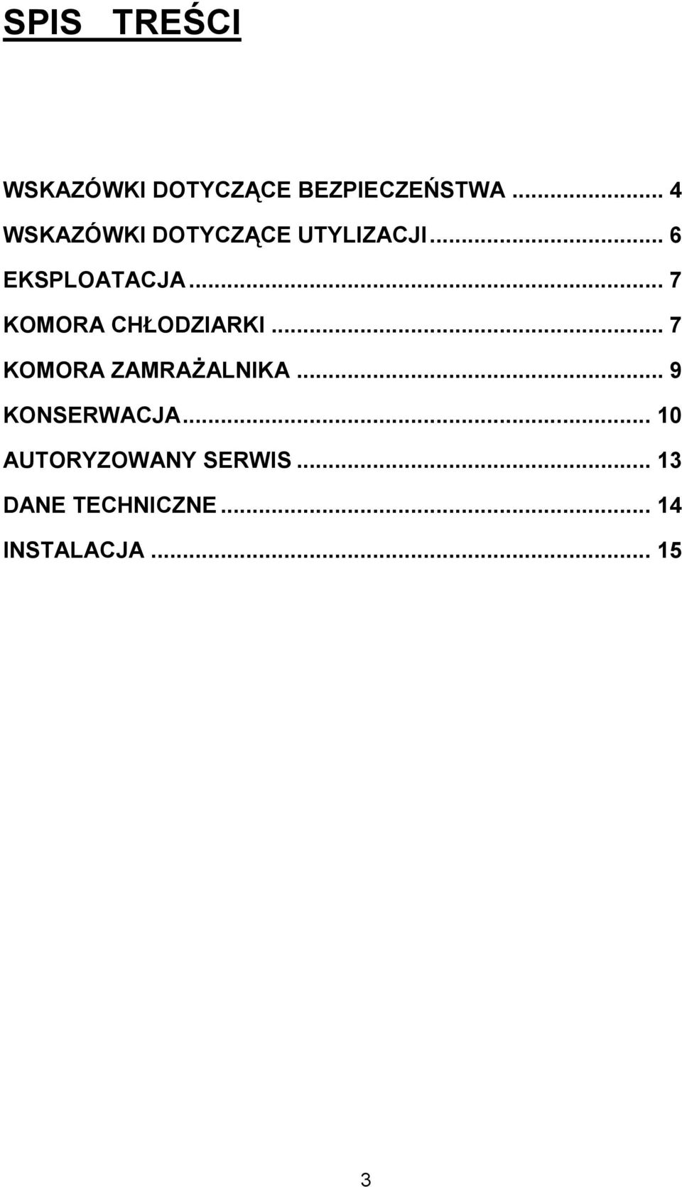 .. 7 KOMORA CHODZIARKI... 7 KOMORA ZAMRA%ALNIKA.