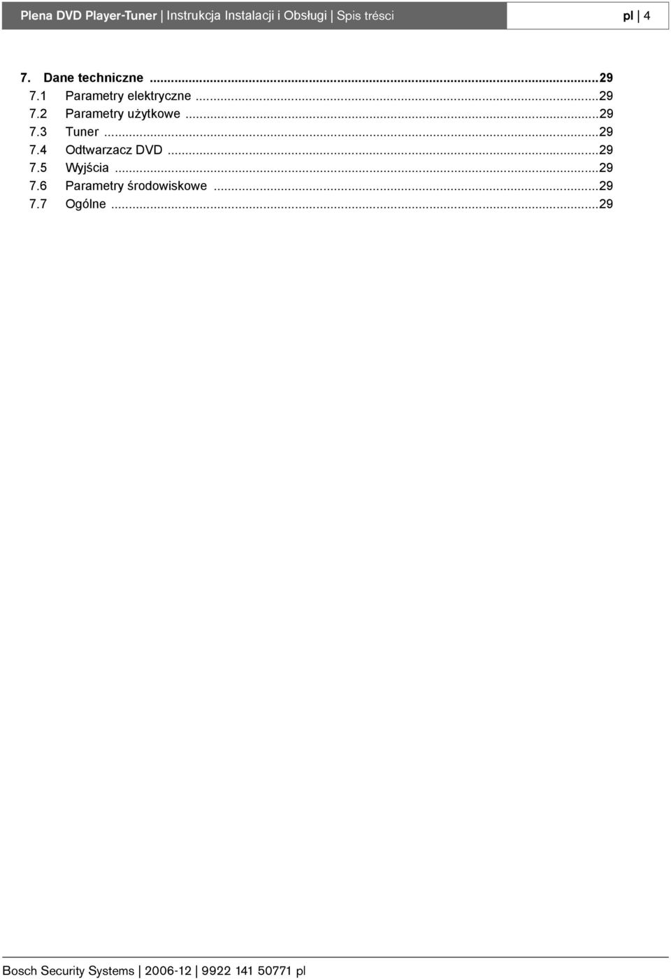 ..29 7.2 Parametry użytkowe...29 7.3 Tuner...29 7.4 Odtwarzacz DVD.