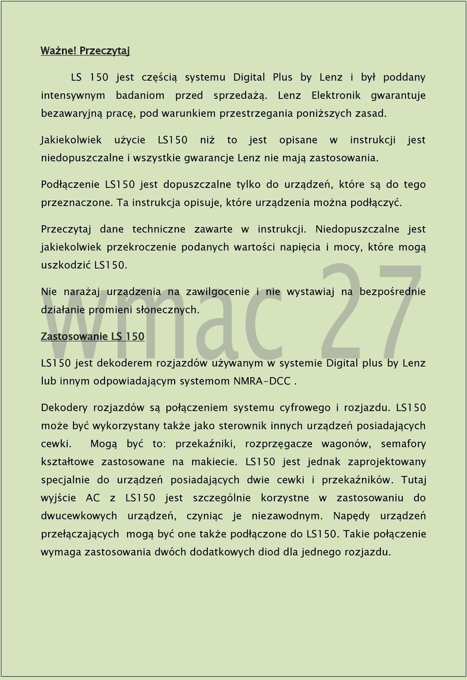 Jakiekolwiek użycie LS150 niż to jest opisane w instrukcji jest niedopuszczalne i wszystkie gwarancje Lenz nie mają zastosowania.
