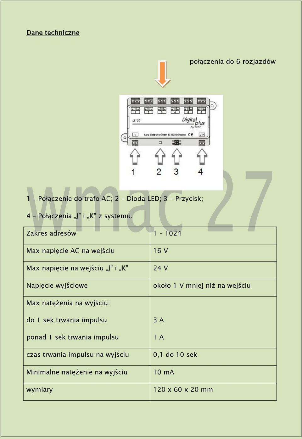 Zakres adresów 1 1024 Max napięcie AC na wejściu Max napięcie na wejściu J i K Napięcie wyjściowe 16 V 24 V około