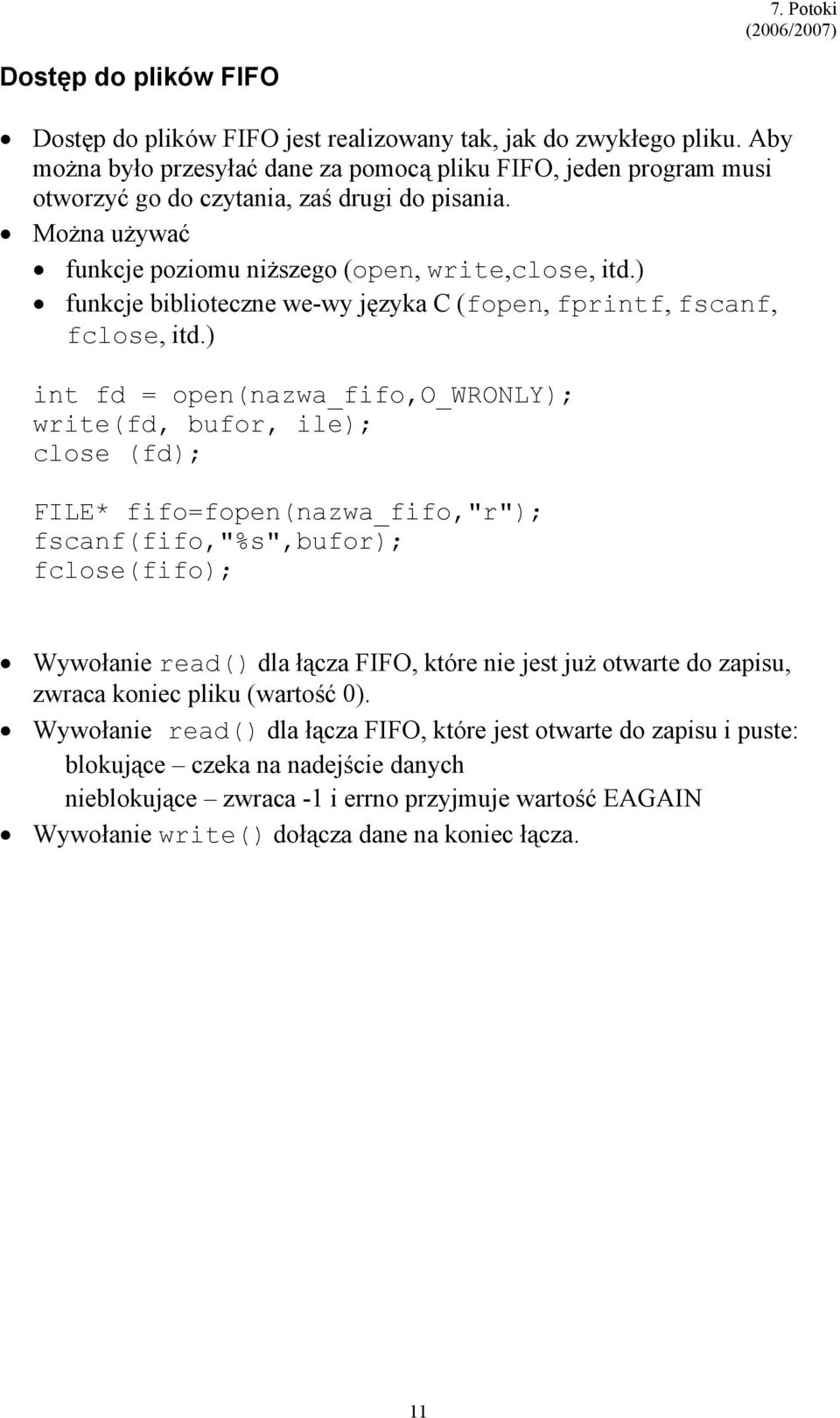 ) funkcje biblioteczne we-wy języka C (fopen, fprintf, fscanf, fclose, itd.
