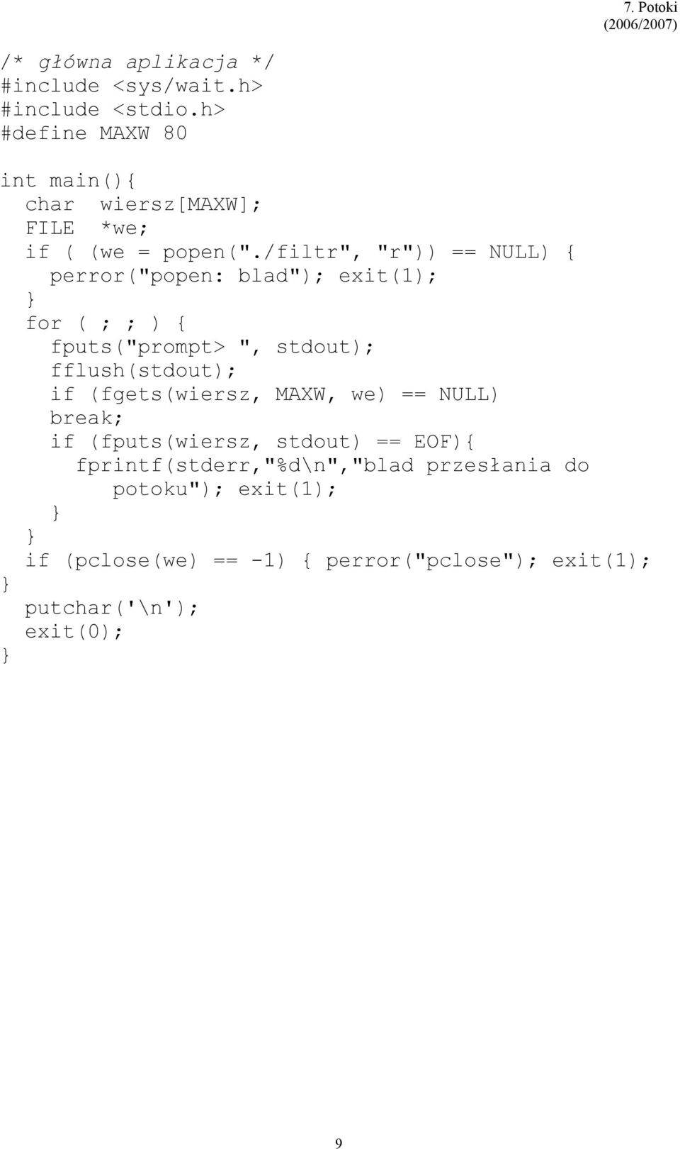 /filtr", "r")) == NULL) { perror("popen: blad"); exit(1); for ( ; ; ) { fputs("prompt> ", stdout);