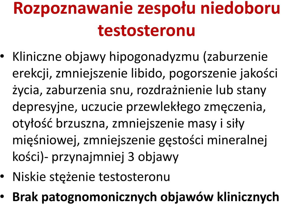 uczucie przewlekłego zmęczenia, otyłośd brzuszna, zmniejszenie masy i siły mięśniowej, zmniejszenie