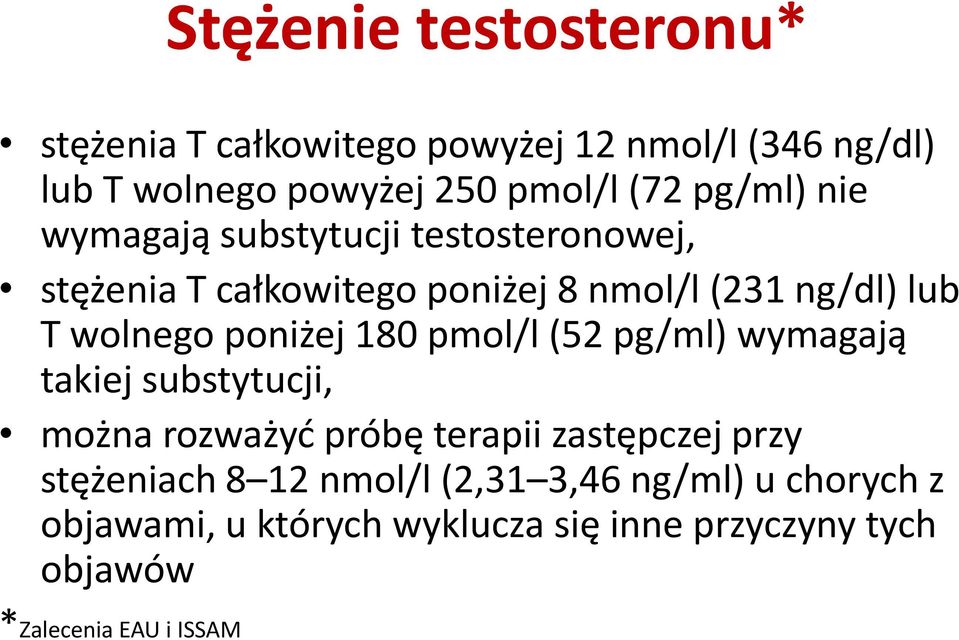 poniżej 180 pmol/l (52 pg/ml) wymagają takiej substytucji, można rozważyd próbę terapii zastępczej przy stężeniach 8