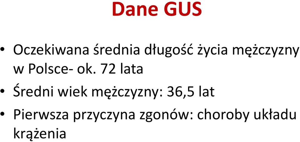 72 lata Średni wiek mężczyzny: 36,5