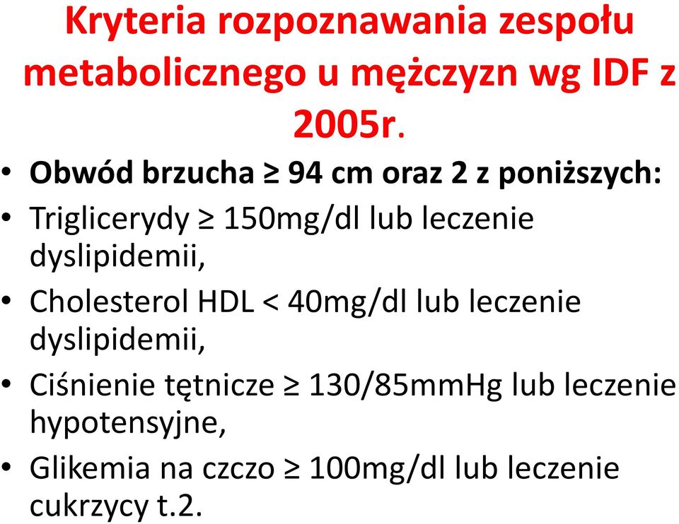 dyslipidemii, Cholesterol HDL < 40mg/dl lub leczenie dyslipidemii, Ciśnienie