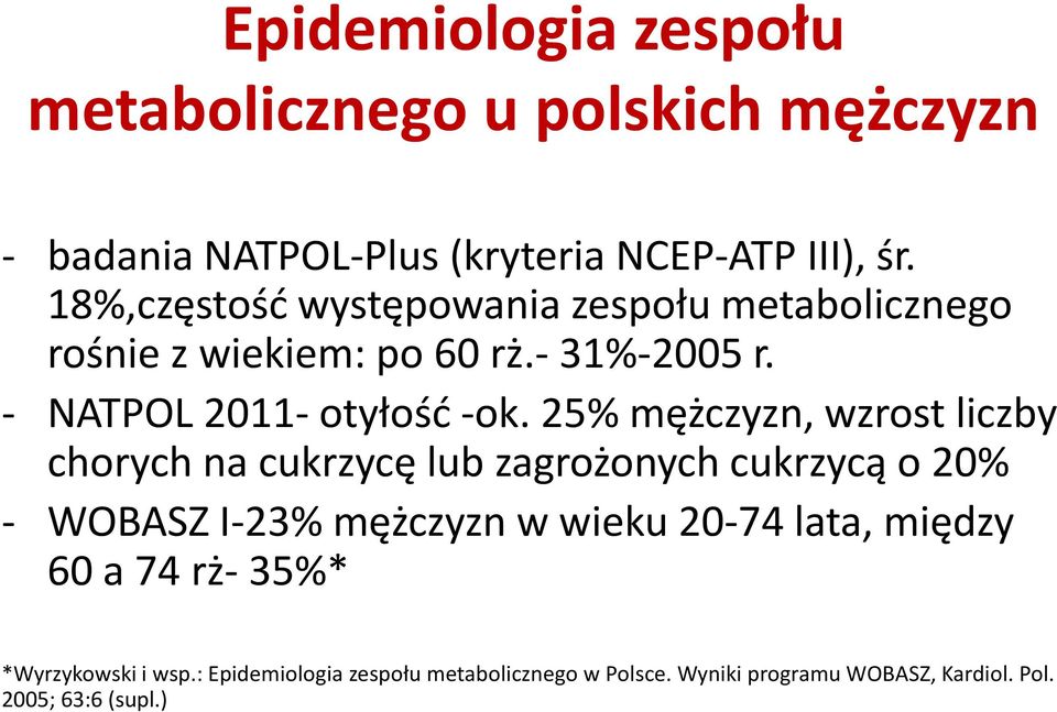 25% mężczyzn, wzrost liczby chorych na cukrzycę lub zagrożonych cukrzycą o 20% - WOBASZ I-23% mężczyzn w wieku 20-74 lata,