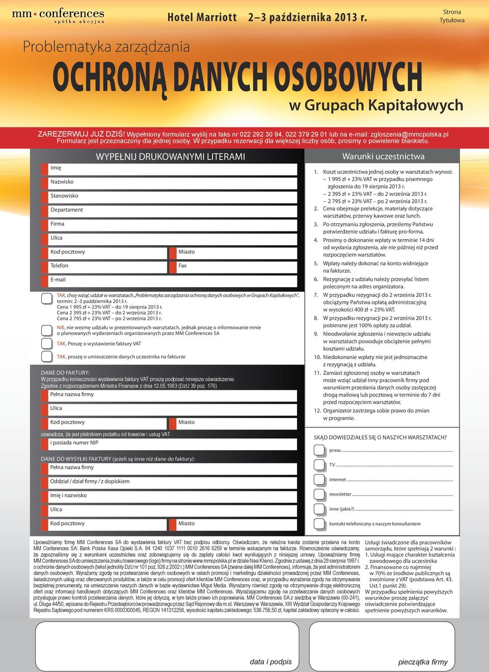 Imię Nazwisko Stanowisko Departament Firma Ulica Kod pocztowy Telefon E-mail WYPEŁNIJ DRUKOWANYMI LITERAMI Miasto TAK, chcę wziąć udział w warsztatach Problematyka zarządzania ochroną danych