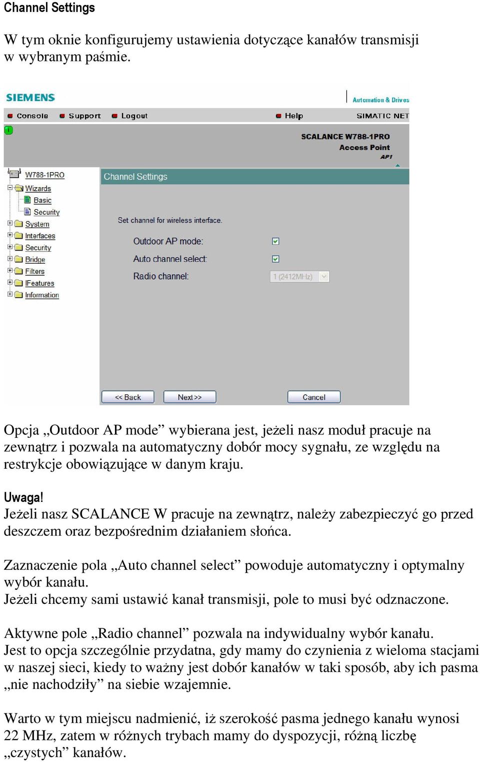 Jeeli nasz SCALANCE W pracuje na zewntrz, naley zabezpieczy go przed deszczem oraz bezporednim działaniem słoca. Zaznaczenie pola Auto channel select powoduje automatyczny i optymalny wybór kanału.