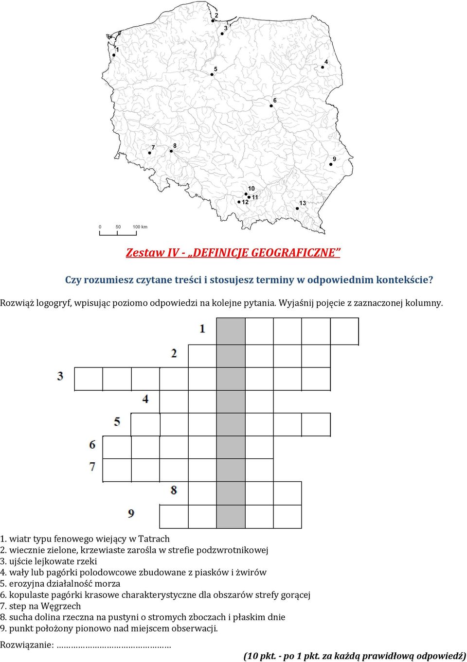 wały lub pagórki polodowcowe zbudowane z piasków i żwirów 5. erozyjna działalność morza 6. kopulaste pagórki krasowe charakterystyczne dla obszarów strefy gorącej 7.