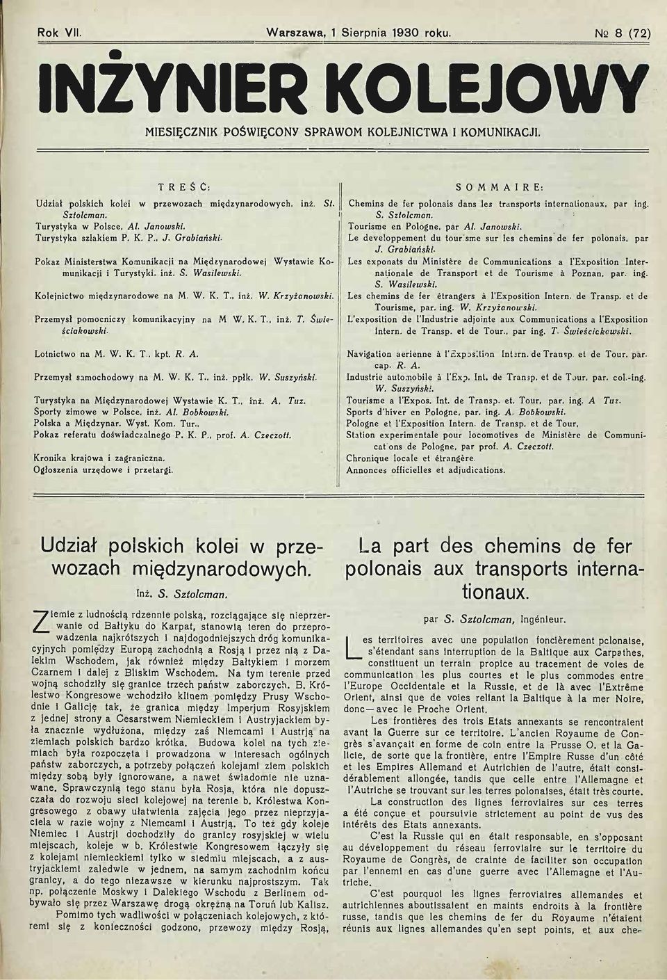 Kolejnictwo międzynarodowe na M. W. K. T., inż. W. Przemysł pomocniczy komunikacyjny na M W, K. T, inż, T. Lotnictwo na M. W. K. T. kpt. R. A. Przemysł samochodowy na M. W. K. T., inż. ppłk. W. Krzyżanowski.