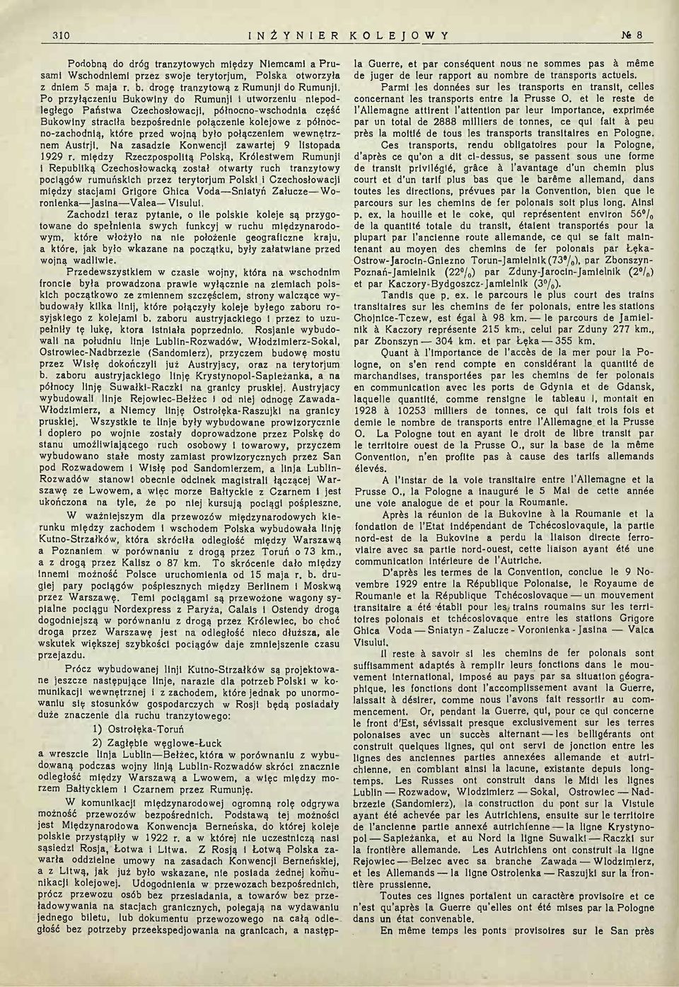 Po przyłączeniu Bukowiny do Rumunji i utworzeniu niepodległego Państwa Czechosłowacji, północno-wschodnia część Bukowiny straciła bezpośrednie połączenie kolejowe z północno-zachodnią, które przed