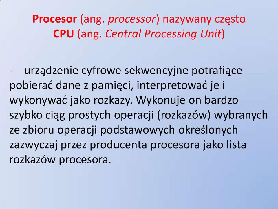 pamięci, interpretowad je i wykonywad jako rozkazy.