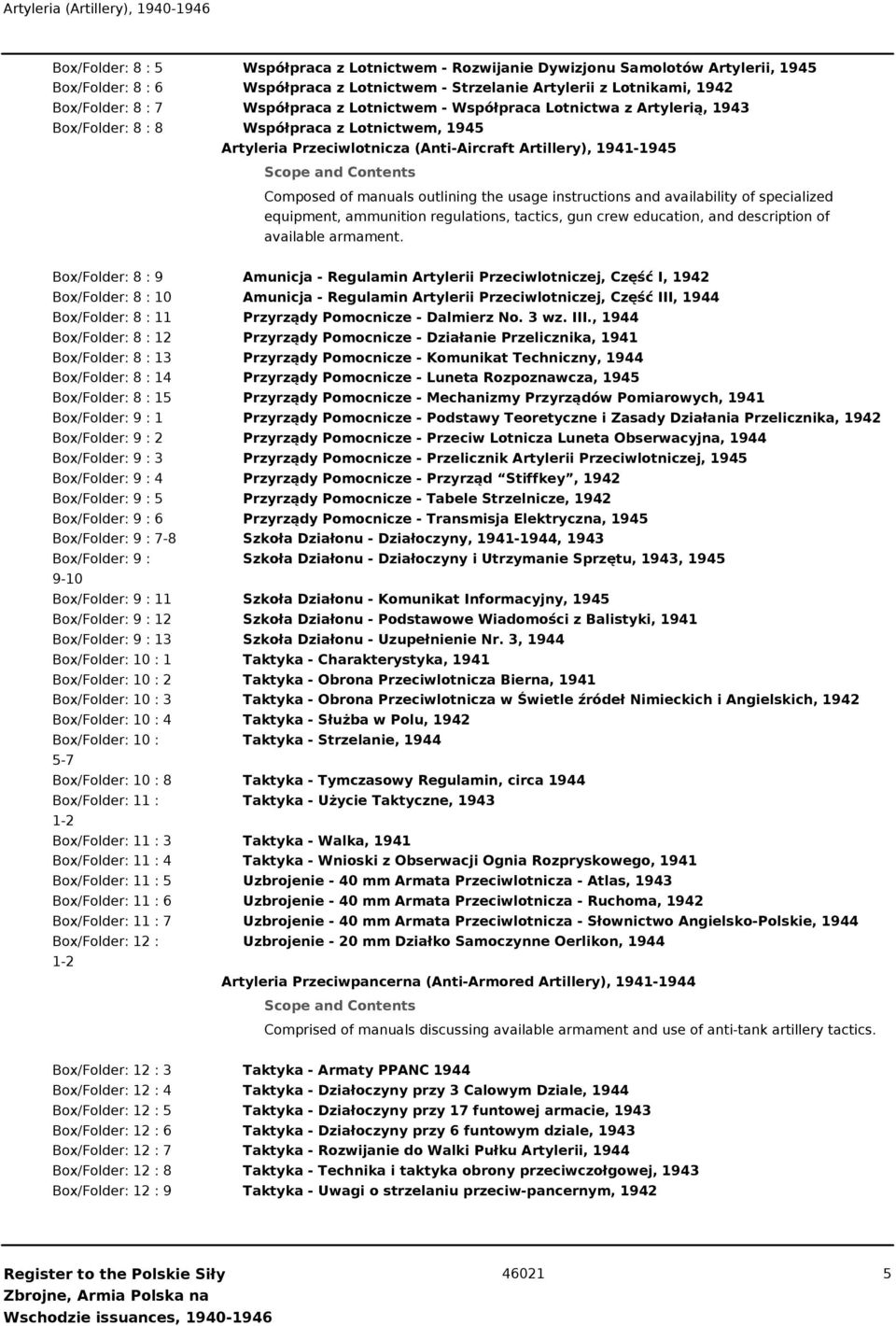 1941-1945 Composed of manuals outlining the usage instructions and availability of specialized equipment, ammunition regulations, tactics, gun crew education, and description of available armament.