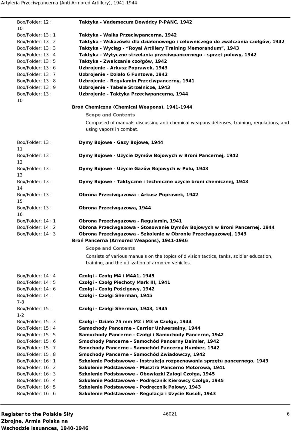 przeciwpancernego - sprzęt polowy, 1942 Box/Folder: : 5 Taktyka - Zwalczanie czołgów, 1942 Box/Folder: : 6 Uzbrojenie - Arkusz Poprawek, 1943 Box/Folder: : 7 Uzbrojenie - Działo 6 Funtowe, 1942