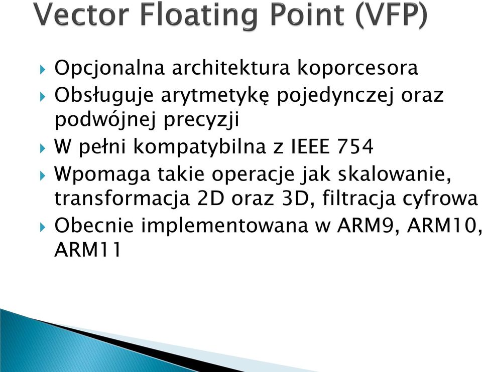 IEEE 754 Wpomaga takie operacje jak skalowanie, transformacja