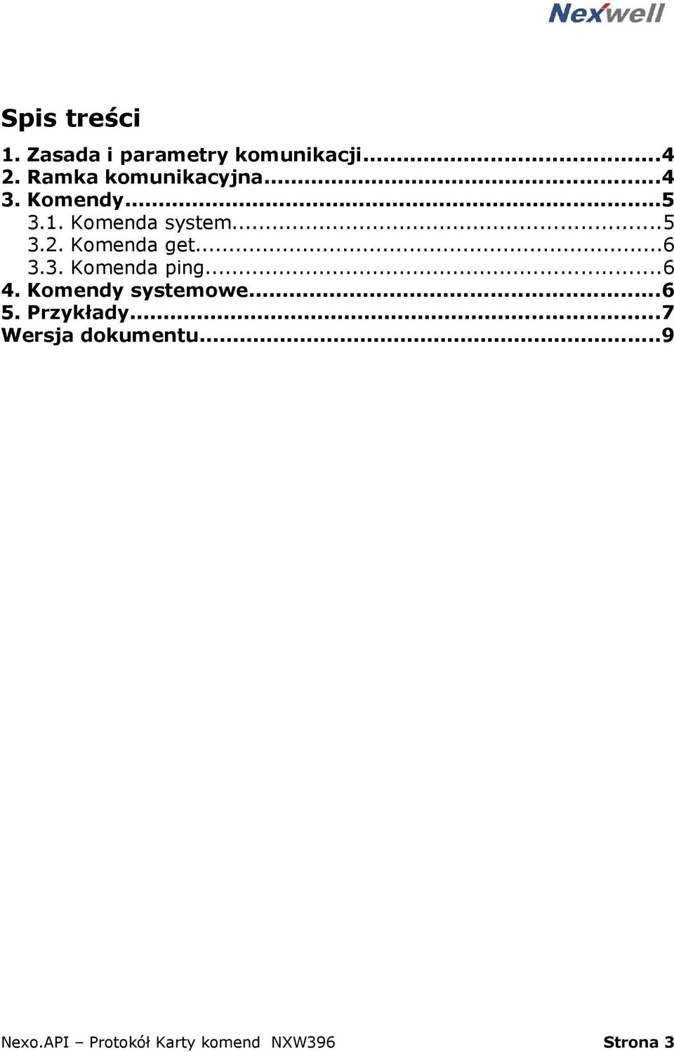 Komenda get...6 3.3. Komenda ping...6 4. Komendy systemowe...6 5.