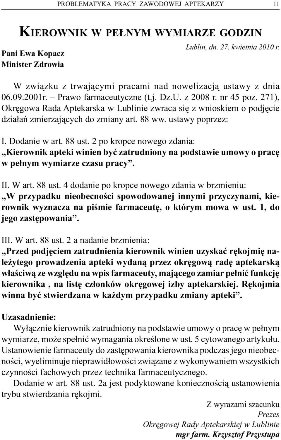 271), Okręgowa Rada Aptekarska w Lublinie zwraca sięz wnioskiem o podjęcie działańzmierzającychdo zmiany art. 88 ww. ustawy poprzez: I. Dodanie w art. 88 ust.