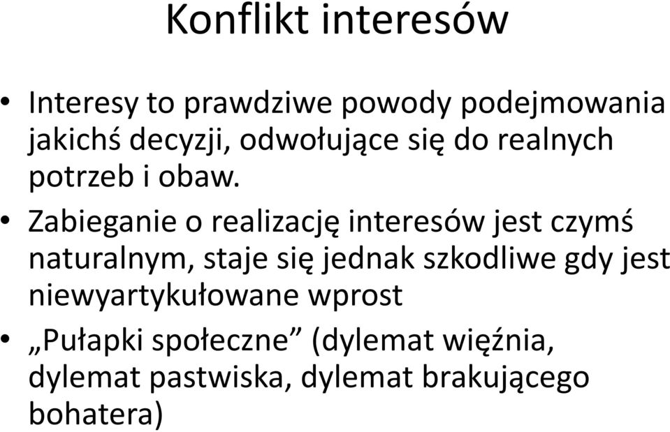 Zabieganie o realizację interesów jest czymś naturalnym, staje się jednak