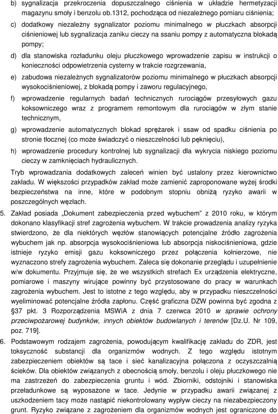 automatyczna blokadą pompy; d) dla stanowiska rozładunku oleju płuczkowego wprowadzenie zapisu w instrukcji o konieczności odpowietrzenia cysterny w trakcie rozgrzewania, e) zabudowa niezależnych