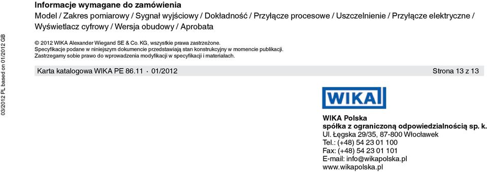 Specyfikacje podane w niniejszym dokumencie przedstawiają stan konstrukcyjny w momencie publikacji.