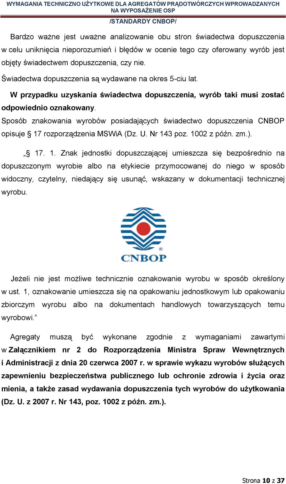 Sposób znakowania wyrobów posiadających świadectwo dopuszczenia CNBOP opisuje 17