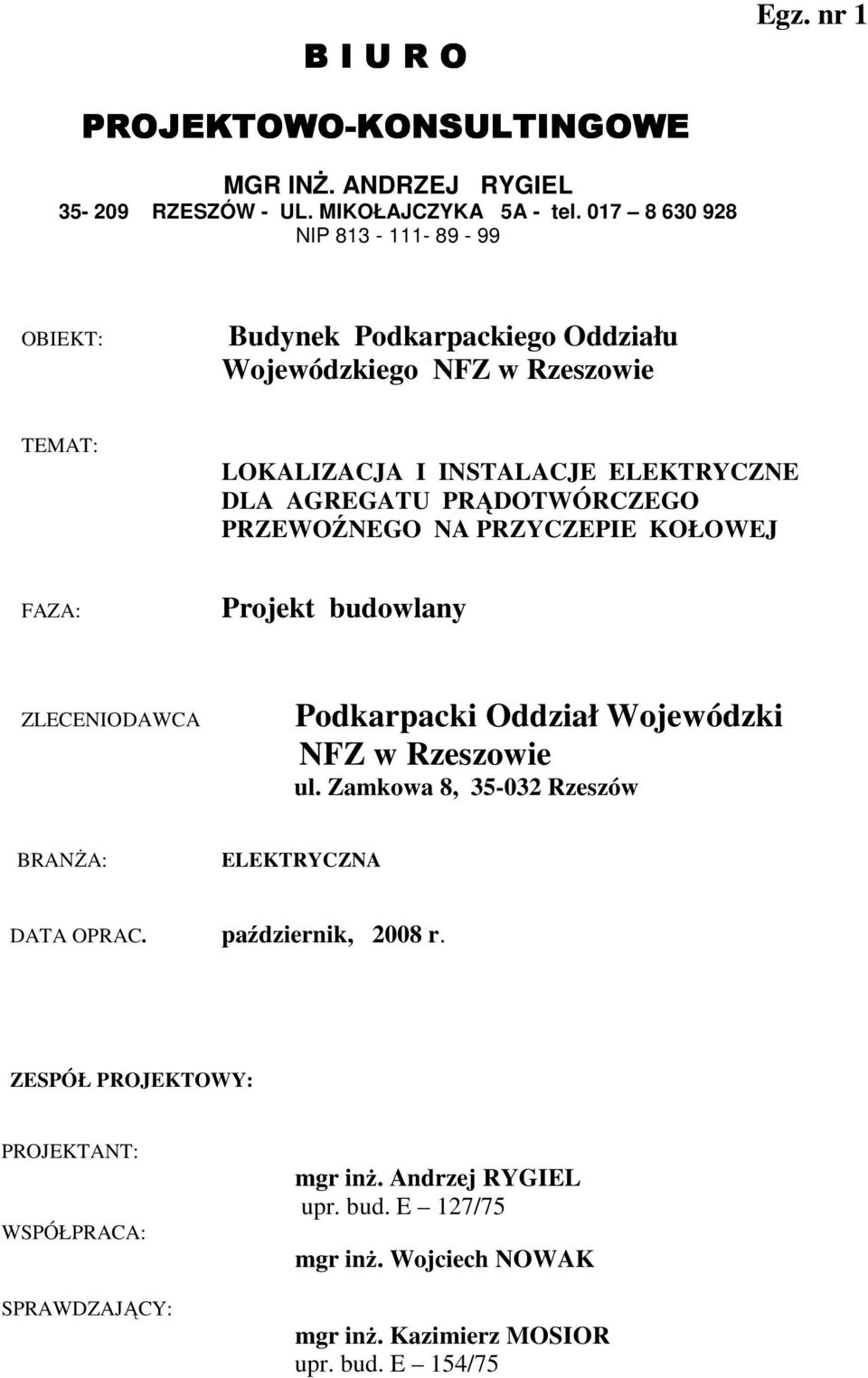 PRĄDOTWÓRCZEGO PRZEWOŹNEGO NA PRZYCZEPIE KOŁOWEJ FAZA: Projekt budowlany ZLECENIODAWCA Podkarpacki Oddział Wojewódzki NFZ w Rzeszowie ul.