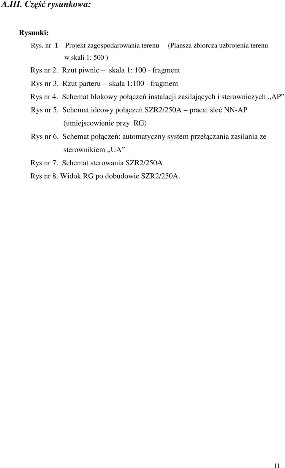 Schemat blokowy połączeń instalacji zasilających i sterowniczych AP Rys nr 5.