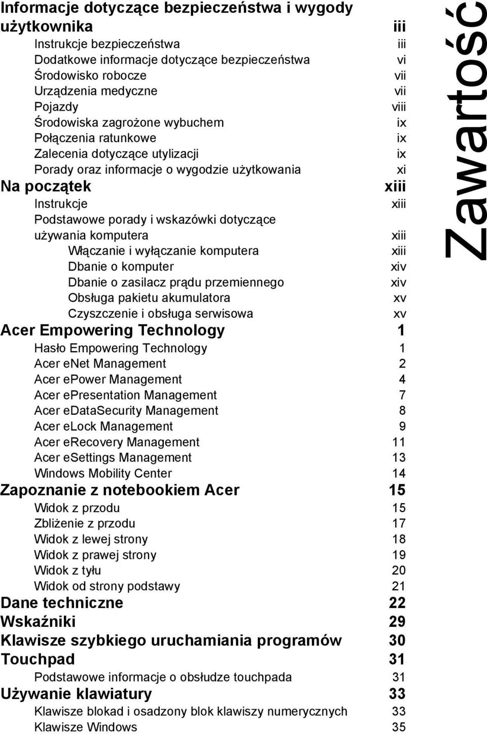 wskazówki dotyczące używania komputera xiii Włączanie i wyłączanie komputera xiii Dbanie o komputer xiv Dbanie o zasilacz prądu przemiennego xiv Obsługa pakietu akumulatora xv Czyszczenie i obsługa