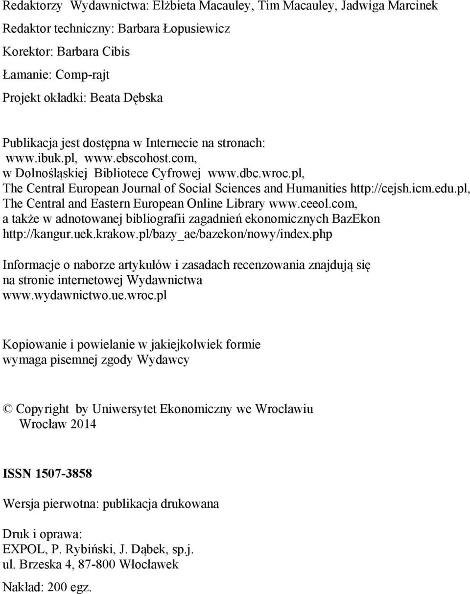 pl, The Central European Journal of Social Sciences and Humanities http://cejsh.icm.edu.pl, The Central and Eastern European Online Library www.ceeol.