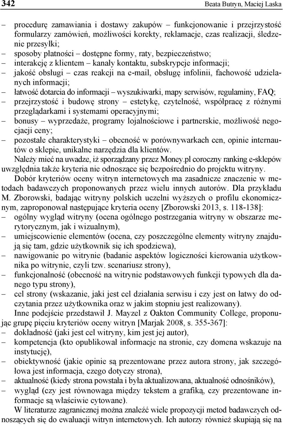 informacji; łatwość dotarcia do informacji wyszukiwarki, mapy serwisów, regulaminy, FAQ; przejrzystość i budowę strony estetykę, czytelność, współpracę z różnymi przeglądarkami i systemami