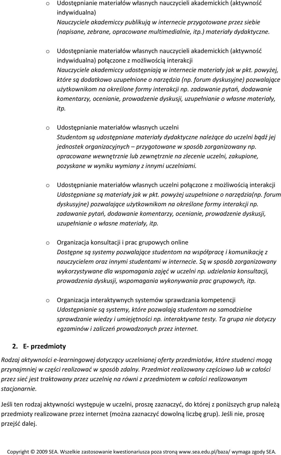 Udstępnianie materiałów własnych nauczycieli akademickich (aktywnść indywidualna) płączne z mżliwścią interakcji Nauczyciele akademiccy udstępniają w internecie materiały jak w pkt.