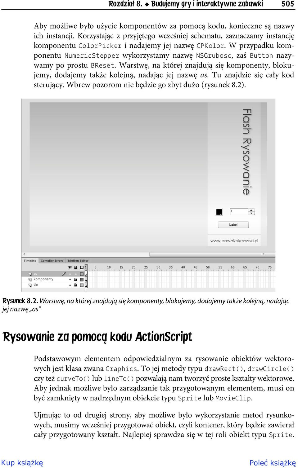 W przypadku komponentu NumericStepper wykorzystamy nazwę NSGrubosc, zaś Button nazywamy po prostu BReset.