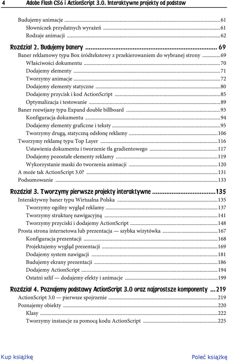 ..80 Dodajemy przycisk i kod ActionScript...85 Optymalizacja i testowanie...89 Baner rozwijany typu Expand double billboard...93 Konfiguracja dokumentu...94 Dodajemy elementy graficzne i teksty.