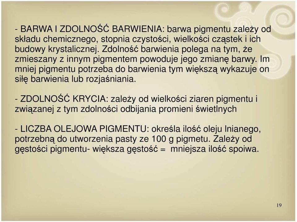 Im mniej pigmentu potrzeba do barwienia tym większą wykazuje on siłę barwienia lub rozjaśniania.