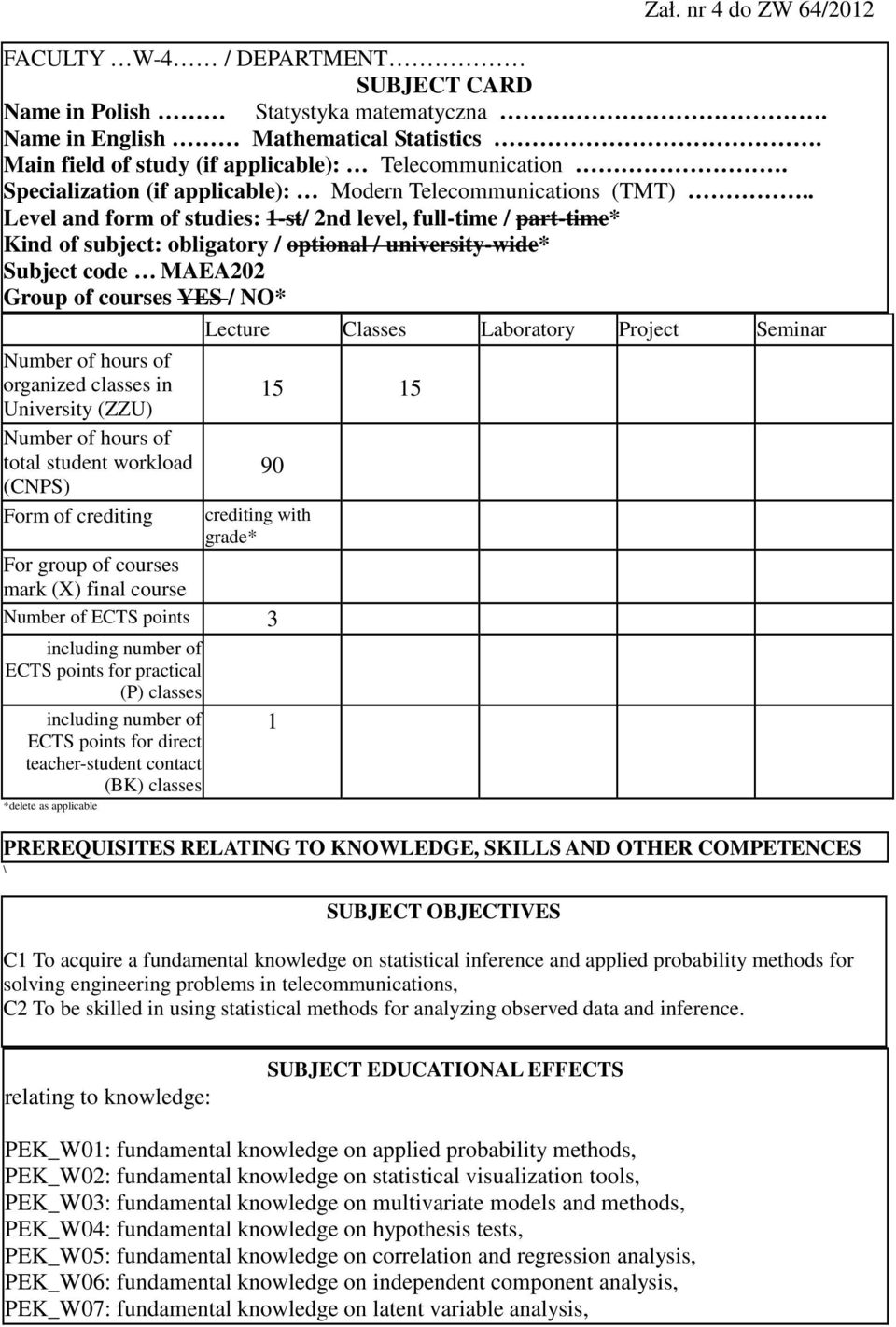 . Level and form of studies: 1-st/ 2nd level, full-time / part-time* Kind of subject: obligatory / optional / university-wide* Subject code MAEA202 Group of courses YES / NO* Number of hours of