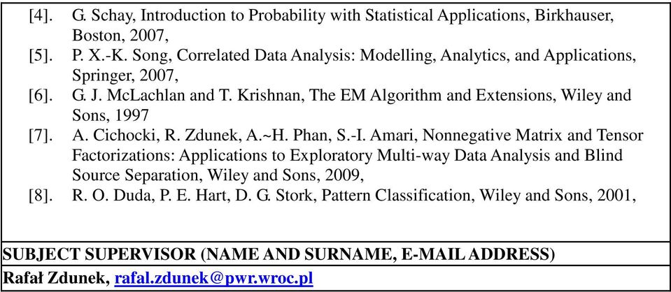 Krishnan, The EM Algorithm and Extensions, Wiley and Sons, 1997 [7]. A. Cichocki, R. Zdunek, A.~H. Phan, S.-I.