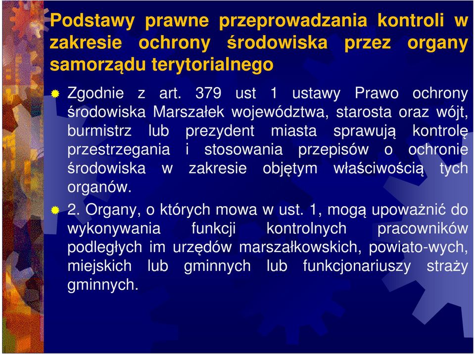 przestrzegania i stosowania przepisów o ochronie środowiska w zakresie objętym właściwością tych organów. 2. Organy, o których mowa w ust.