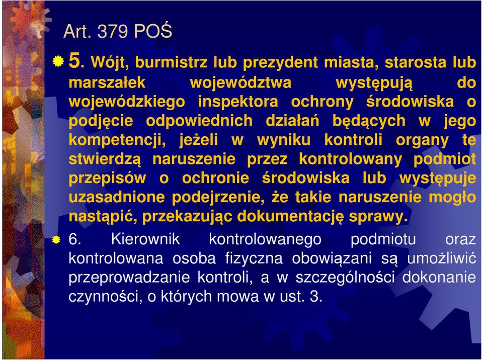 działań będących w jego kompetencji, jeżeli w wyniku kontroli organy te stwierdzą naruszenie przez kontrolowany podmiot przepisów o ochronie środowiska