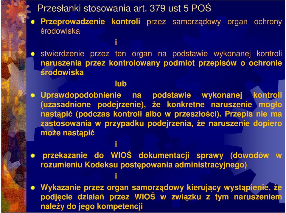 przepisów o ochronie środowiska lub Uprawdopodobnienie na podstawie wykonanej kontroli (uzasadnione podejrzenie), że konkretne naruszenie mogło nastąpić (podczas kontroli albo w