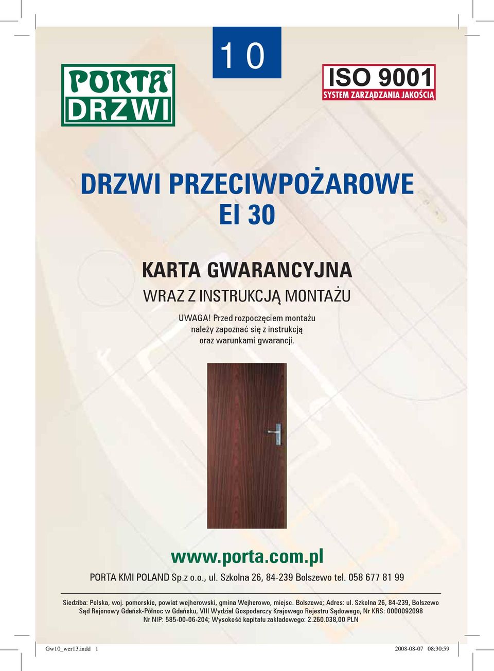 Szkolna 26, 84-239 Bolszewo tel. 058 677 81 99 Siedziba: Polska, woj. pomorskie, powiat wejherowski, gmina Wejherowo, miejsc. Bolszewo; Adres: ul.