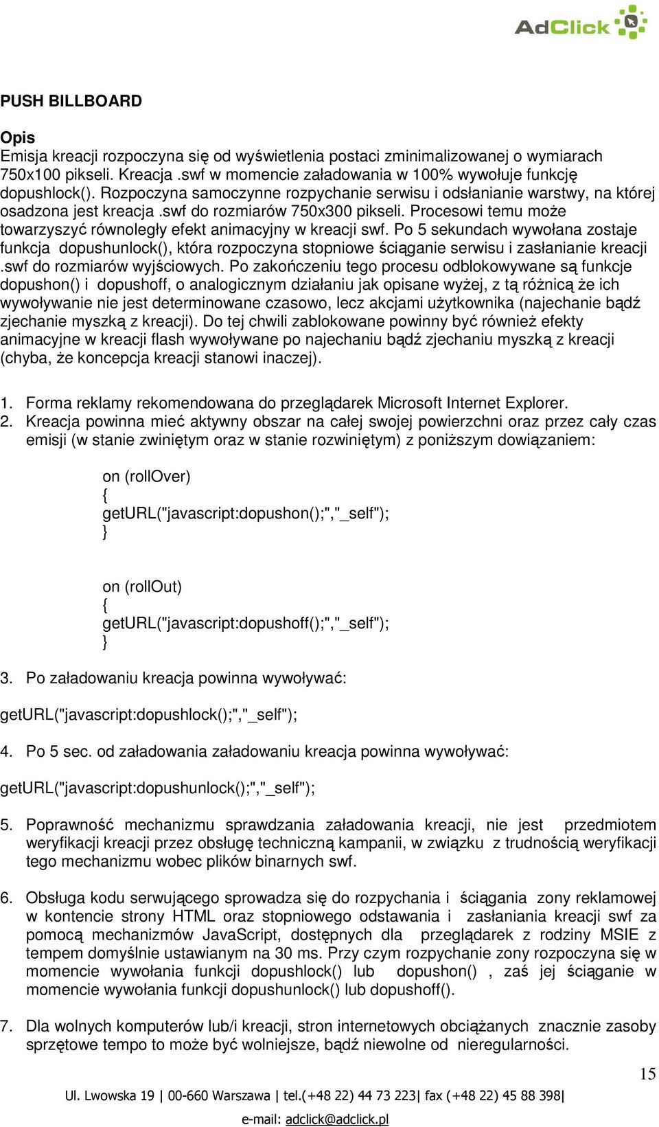 Procesowi temu moŝe towarzyszyć równoległy efekt animacyjny w kreacji swf. Po 5 sekundach wywołana zostaje funkcja dopushunlock(), która rozpoczyna stopniowe ściąganie serwisu i zasłanianie kreacji.