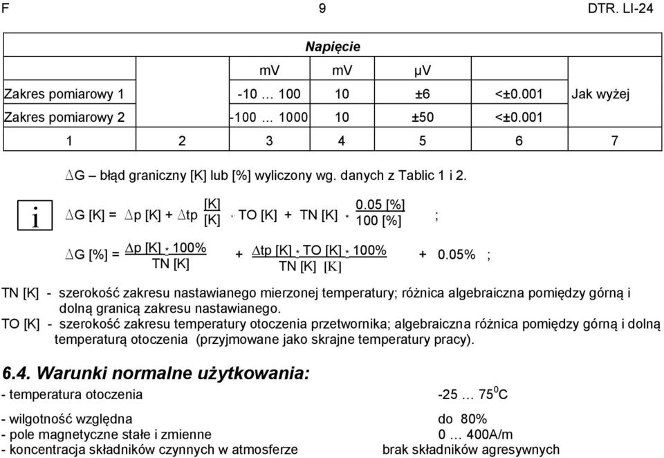 05% ; TN [K] TN [K] [K] TN [K] - szerokość zakresu nastawianego mierzonej temperatury; różnica algebraiczna pomiędzy górną i dolną granicą zakresu nastawianego.