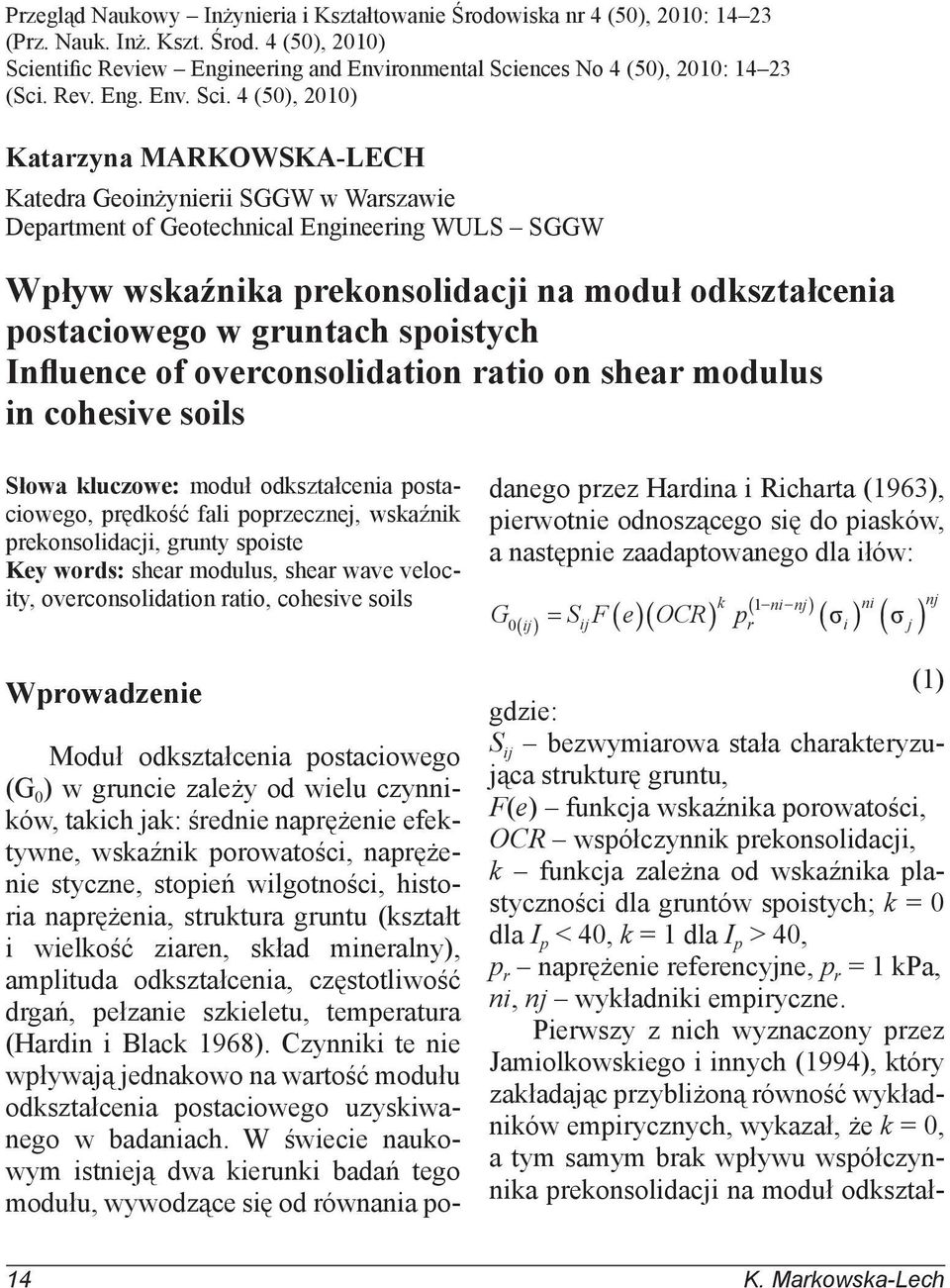 4 (5), 21) Katarzyna MARKOWSKA-LECH Katedra Geoinżynierii SGGW w Warszawie Department of Geotechnical Engineering WULS SGGW Wpływ wskaźnika prekonsolidacji na moduł odkształcenia postaciowego w