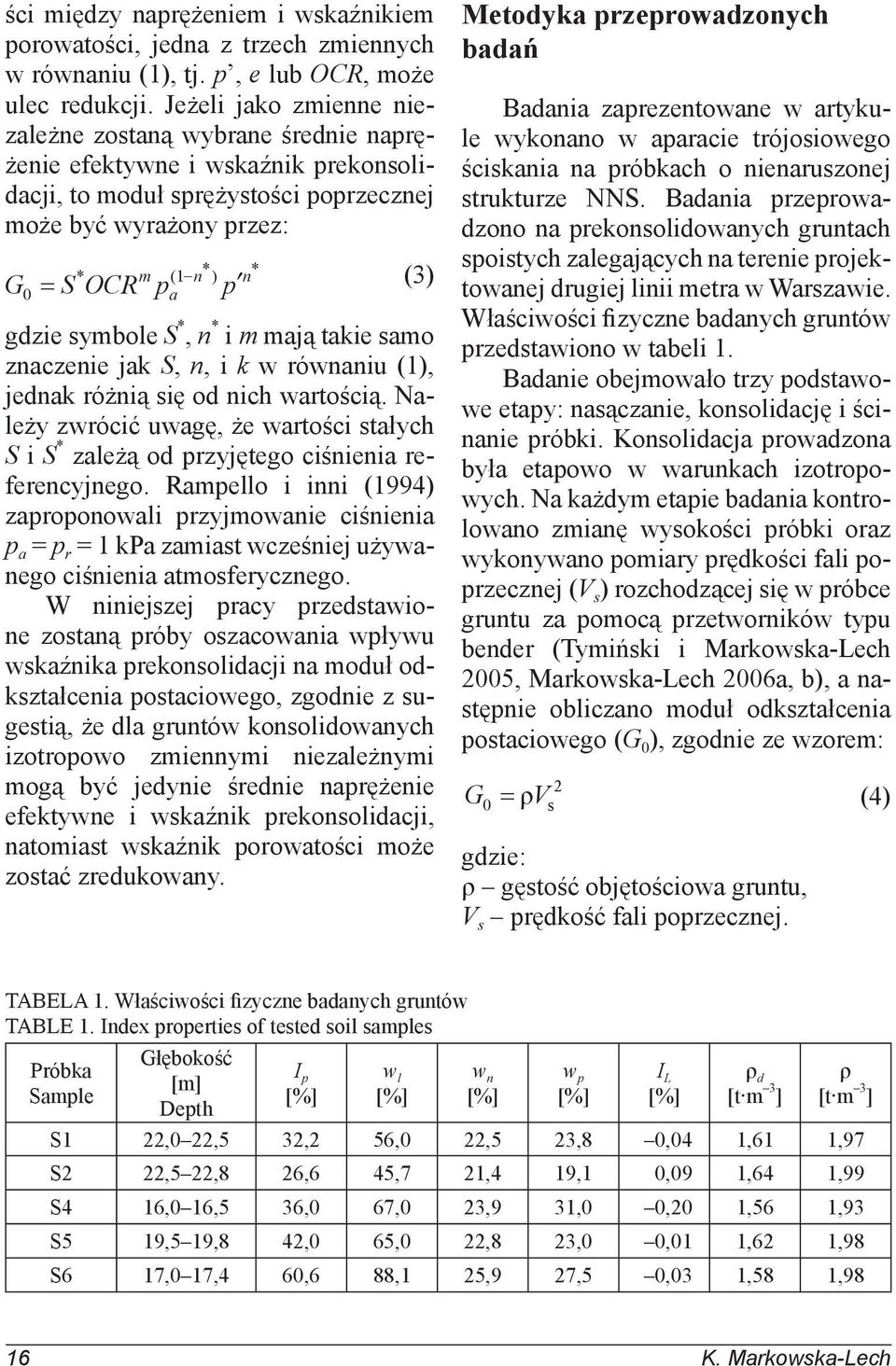 gdzie symbole S *, n * i m mają takie samo znaczenie jak S, n, i k w równaniu (1), jednak różnią się od nich wartością.